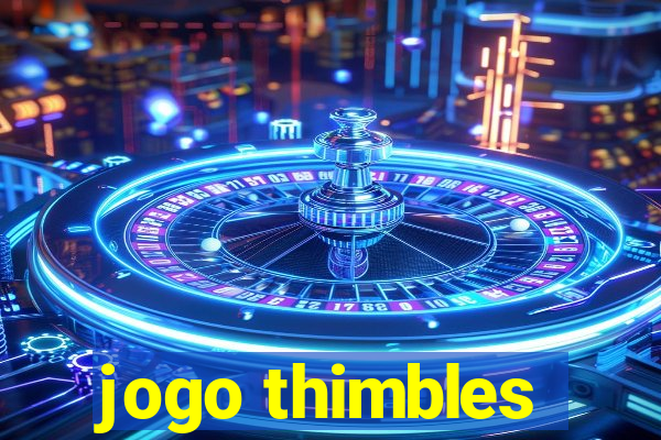 jogo thimbles